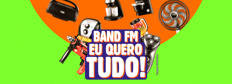 Band FM, Eu Quero Tudo!