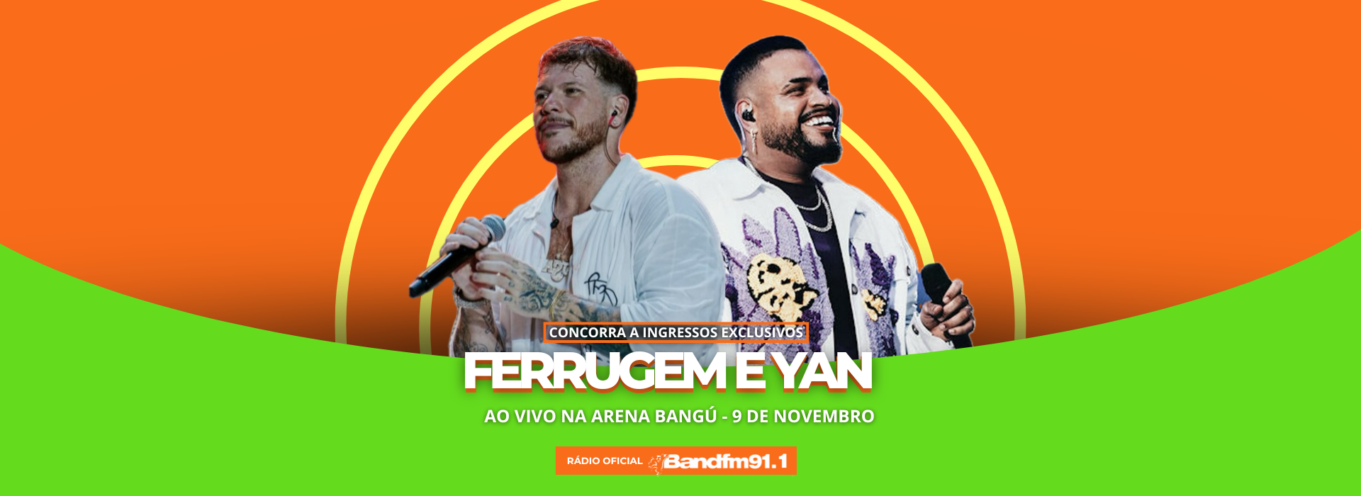 Concorra a um par de ingressos para o show de Ferrugem e Yan na Arena Bangu, dia 9 de outubro